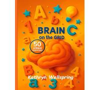 Brain on the Grid: Fun and Focused Exercises for Kids and Adults to Boost Memory, Logic, and Creativity