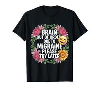 Brain out of Order Due To Migraine Please Try Later - Camiseta