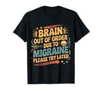 Brain out of Order Due To Migraine Please Try Later |- Camiseta