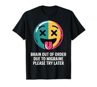 Brain out of Order Due To Migraine Please Try Later |- Camiseta