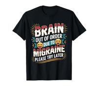 Brain out of Order Due To Migraine Please Try Later - Camiseta