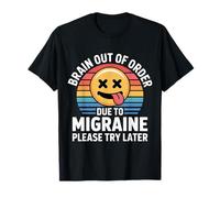 Brain out of Order Due To Migraine Please Try Later |- Camiseta