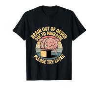 Brain Out Of Order Due To Migraine Please Try Later --- Camiseta
