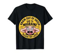 Brain out of Order Due To Migraine Please Try Later |- Camiseta