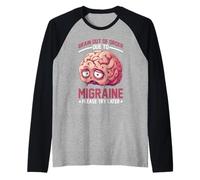 Brain Out Of Order Due To Migraine Please Try Later - Camiseta Manga Raglan