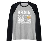 Brain out of Order Due To Migraine Please Try Later - Camiseta Manga Raglan