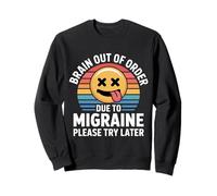 Brain out of Order Due To Migraine Please Try Later |- Sudadera
