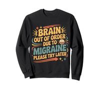 Brain out of Order Due To Migraine Please Try Later |- Sudadera