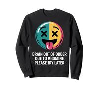 Brain out of Order Due To Migraine Please Try Later |- Sudadera