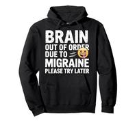 Brain out of Order Due To Migraine Please Try Later - Sudadera con Capucha