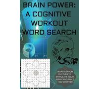 BRAIN POWER: A COGNITIVE WORKOUT Word Search Puzzle Book: Word searches with easy to read print about increasing your cognitive power, using words ... and more | 110 pages | 50+ puzzles