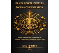 Brain Power Puzzles- Focus & Concentration: Improve Attention, Boost Concentration, and Strengthen Cognitive Skills Through Brain-Training Puzzles (The Brain Power Puzzle Series)