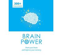 Brain Power: Train Your Brain and Improve Your Memory