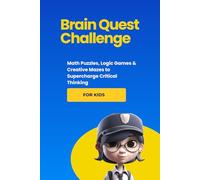 Brain Quest Challenge: Math Puzzles, Logic Games & Creative Mazes to Supercharge Critical Thinking