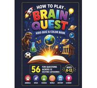Brain Quest: Kids Quiz & Color Book: 56 Fun Questions Across 12 Exciting Categories for Ages 8-12