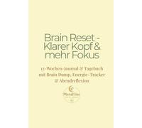 Brain Reset - Klarer Kopf & mehr Fokus: 12-Wochen-Journal mit Brain Dump, Energie-Tracker & Abendreflexion