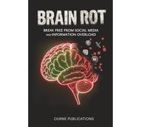 Brain Rot: Break Free from Social Media and Information Overload