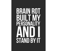 Brain Rot Built My Personality and I Stand by It: 6 x 9 Blank Lined Notebook - Funny Gen Z Saying, Sarcastic Gag Gift Journal for Students, Teen Boys, Young Adults, College Roommates