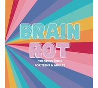Brain Rot: Coloring Book for Teens & Adults