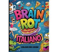 Brain Rot Italiano: A Hilarious TikTok-Inspired Coloring Book for Teens and Gen Z | Featuring Ballerinas, Crocodiles, Spaghetti Monsters & Pure Chaos!
