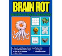 Brain Rot Survival Book: A Chaotic And Hilarious Activity Book Packed With Hyper-Realistic Coloring Pages, Brain Rot Fill-In Stories , Absurd Mazes, ... Puzzles For Kids, Teens, And Meme Lovers.