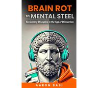 Brain Rot to Mental Steel: Reclaiming Discipline in the Age of Distraction