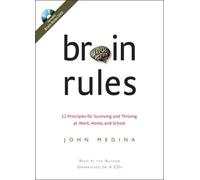 Brain Rules: 12 Principles for Surviving and Thriving at Work, Home, and School