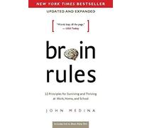 Brain Rules: 12 Priniples for Surviving and Thriving at Work, Home, and School