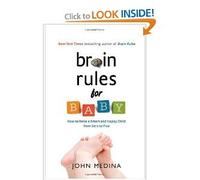 Brain Rules for Baby: How to Raise a Smart and Happy Child from Zero to Five