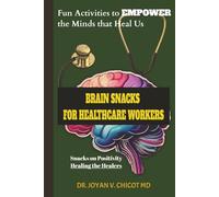 Brain Snack For Healthcare Workers: Fun Activities To Empower The Minds That Heal Us (The Brain Snacks Line: Healthy Brain, Healthy Mind)