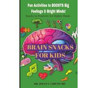 Brain Snacks for Kids: Fun activities to BOOST Big Feelings & Bright Minds (The Brain Snacks Line: Healthy Brain, Healthy Mind)