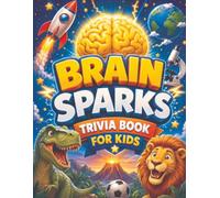 Brain Sparks: Trivia Book for Kids: 500 Fun Questions, Amazing Facts, and Family Quiz Challenges for Ages 8-12