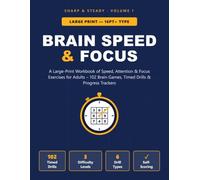 Brain Speed & Focus: A Large-Print Workbook of Speed, Attention & Focus Exercises for Adults - 102 Brain Games, Timed Drills & Progress Trackers (Sharp & Steady)