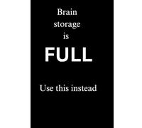 Brain storage is full, use this instead: Funny Gift Notebook, gift for mum, dad, coworkers ,grandparents, friends and family