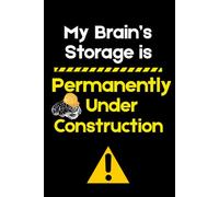 Brain storage: permanently under construction: Funny Gift Notebook for friends and family