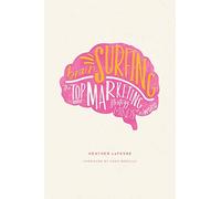 Brain Surfing: The Top Marketing Strategy Minds in the World