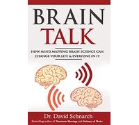 Brain Talk: How Mind Mapping Brain Science Can Change Your Life & Everyone In It