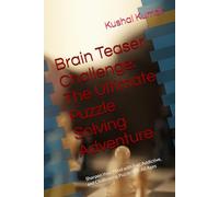 Brain Teaser Challenge: The Ultimate Puzzle Solving Adventure: Sharpen Your Mind with Fun, Addictive, and Challenging Puzzles for All Ages