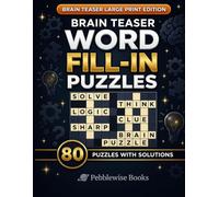 Brain Teaser Word Fill-In Puzzles: Large Print | 80 Unique Puzzles with Solutions | Challenging Words to Test Your Brain | Volume 5 (Large Print Word Fill-In Puzzles for Adults and Seniors)
