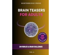 Brain Teasers for Adults - Volume 6: 200 Riddles for the Relentlessly Curious