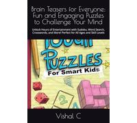 Brain Teasers for Everyone: Fun and Engaging Puzzles to Challenge Your Mind: Unlock Hours of Entertainment with Sudoku, Word Search, Crosswords, and More! Perfect for All Ages and Skill Levels