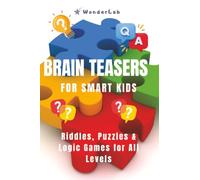 Brain Teasers for Smart Kids: Riddles, Puzzles & Logic Games for All Levels