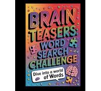 Brain Teasers: Word Search Challenge: 200+ Puzzles for Teens and Adults to Sharpen the Mind and Have Fun 8.5X11