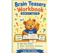 Brain Teasers Workbook Grade 2-4: 100+ Riddles, Math Puzzles, Word Games, Secret Codes and Lateral Thinking Challenges | Ages 7-10 (Logic & Critical Thinking Workbook Series)