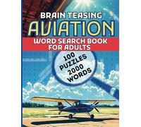 Brain Teasing Aviation Word Search Book for Adults: Challenging Word Puzzles for Fans of Airplanes, Helicopters and Aerospace