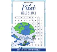 Brain-Teasing Pilot Word Search: 100+ Soaring Pilot Puzzles | Brain-Boosting Easy to Hard Puzzles | 6 x 9 Inches | Aviation Adventure and Sky-High Fun