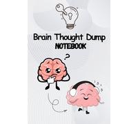 Brain Thought Dump Notebook: A Creative Journal to Declutter Your Mind, Reduce Stress, and Unlock New Ideas (6 x 9 Inches)Stress Relief notebook,108 white page ,for better health and relationship