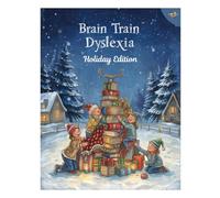 Brain Train: Dyslexia Holiday Edition 2025: Celebrating Creative Minds, Confidence, and Holiday Joy