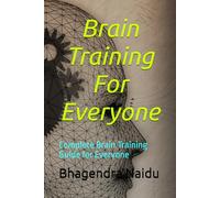 Brain Training For Everyone: Complete Brain Training Guide for Everyone