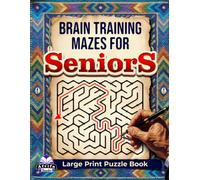 Brain Training Mazes for Seniors: Large Print Puzzle Book to Improve Memory, Focus and Cognitive Skills (Memory Games for Seniors)